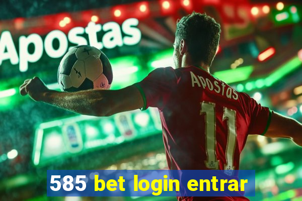 585 bet login entrar