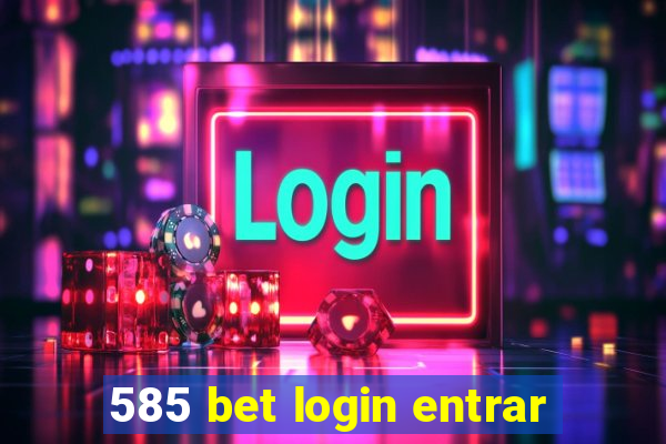 585 bet login entrar