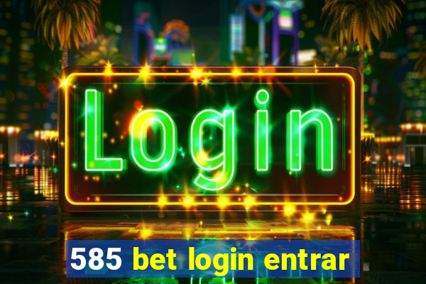 585 bet login entrar