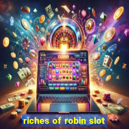 riches of robin slot