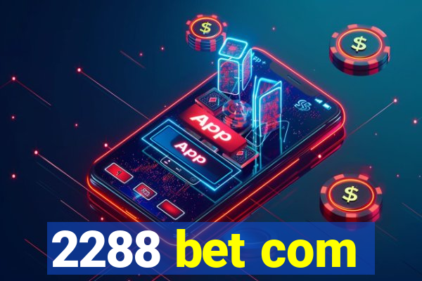 2288 bet com