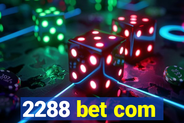 2288 bet com