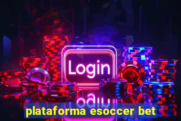 plataforma esoccer bet