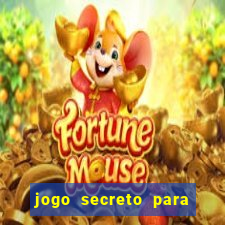 jogo secreto para ganhar dinheiro