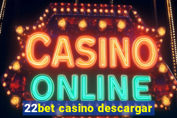 22bet casino descargar