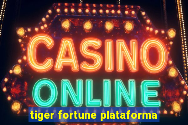 tiger fortune plataforma