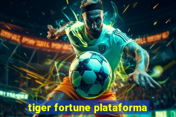 tiger fortune plataforma