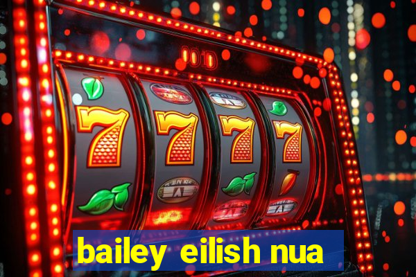 bailey eilish nua