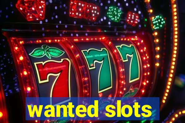 wanted slots