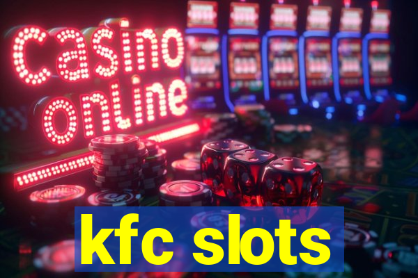 kfc slots