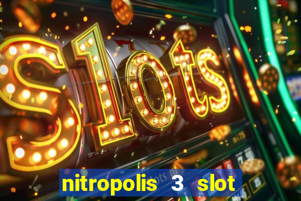 nitropolis 3 slot free play