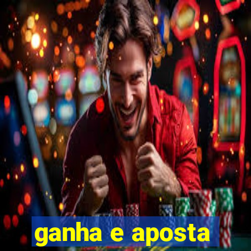 ganha e aposta