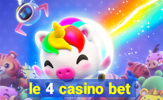 le 4 casino bet