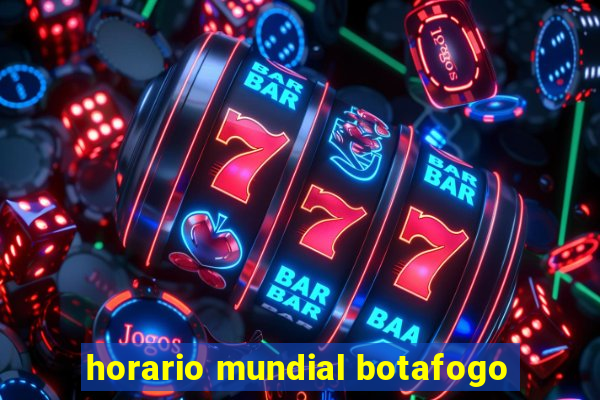 horario mundial botafogo