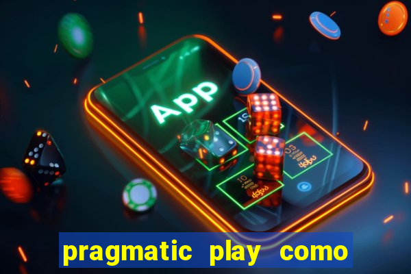 pragmatic play como ganhar dinheiro