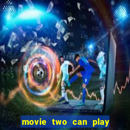 movie two can play that game