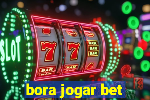 bora jogar bet