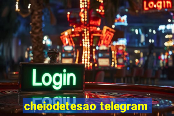 cheiodetesao telegram