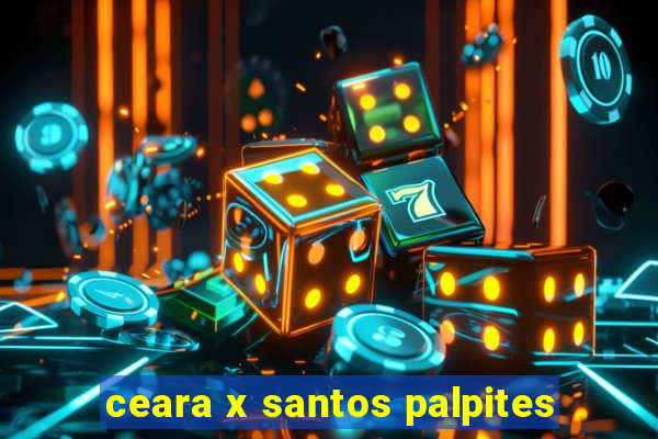 ceara x santos palpites