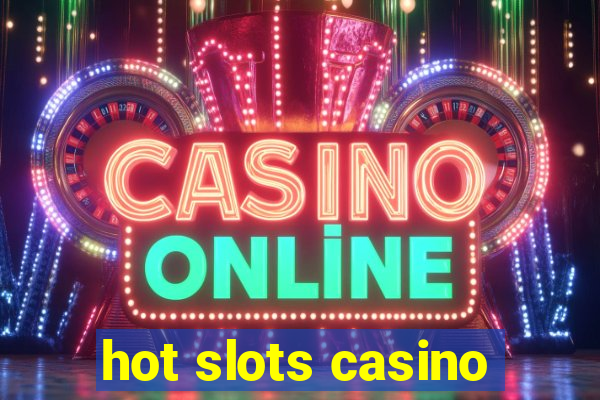 hot slots casino