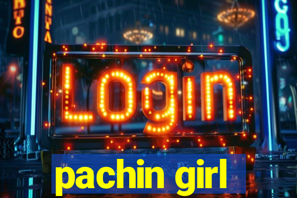 pachin girl