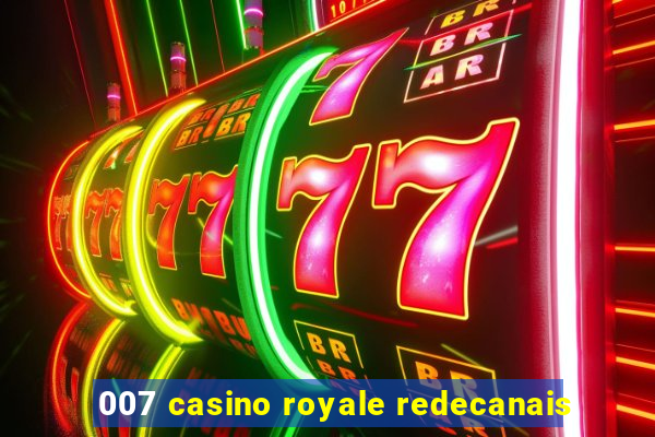 007 casino royale redecanais