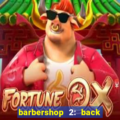 barbershop 2: back in business