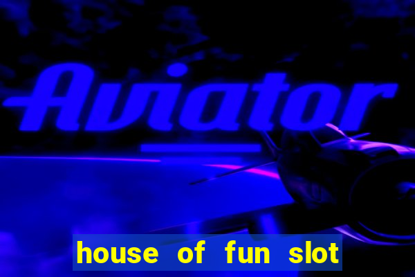 house of fun slot free coins