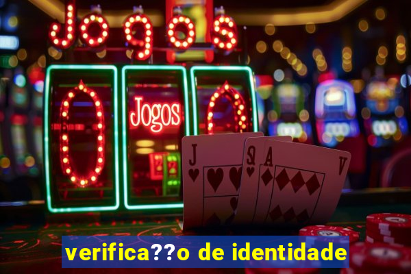 verifica??o de identidade