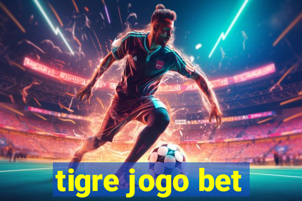 tigre jogo bet