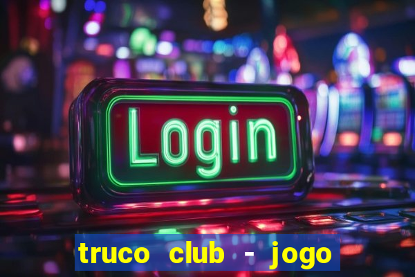 truco club - jogo de p?quer