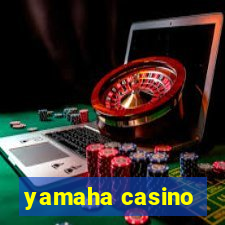 yamaha casino