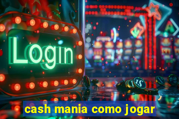 cash mania como jogar