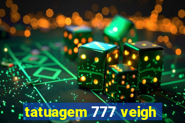 tatuagem 777 veigh