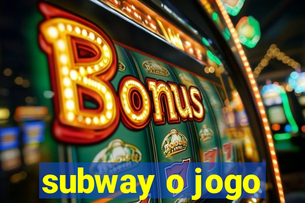 subway o jogo