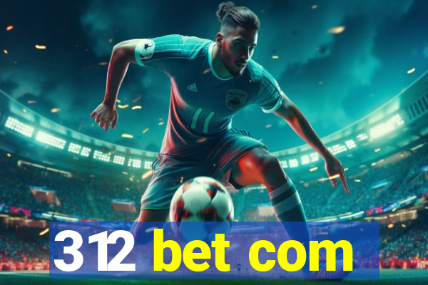 312 bet com