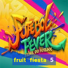 fruit fiesta 5 reel slot