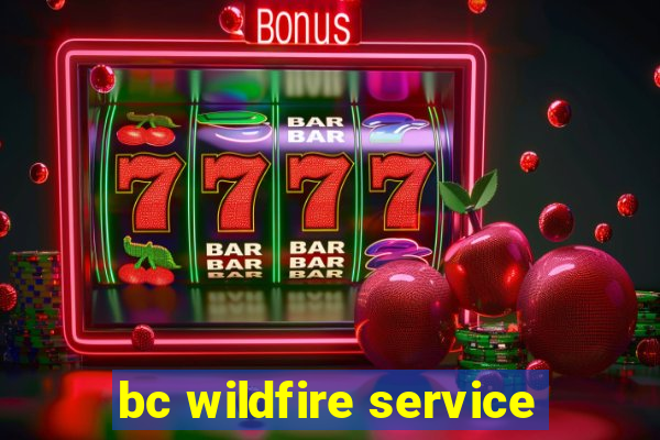 bc wildfire service