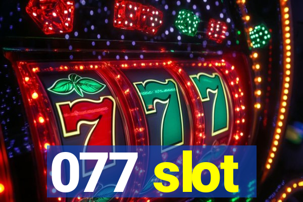 077 slot