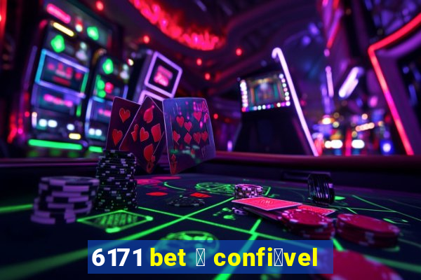 6171 bet 茅 confi谩vel