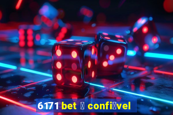 6171 bet 茅 confi谩vel