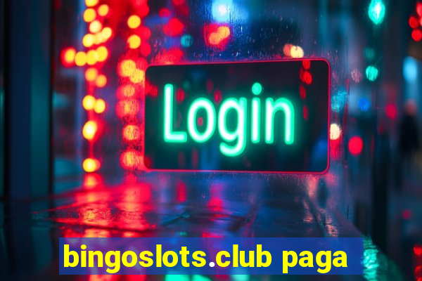 bingoslots.club paga