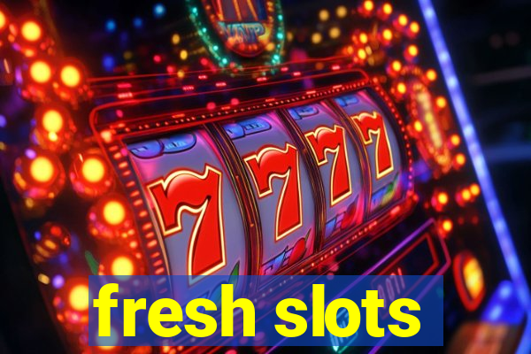 fresh slots