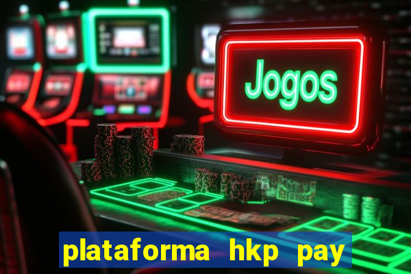 plataforma hkp pay jogos online