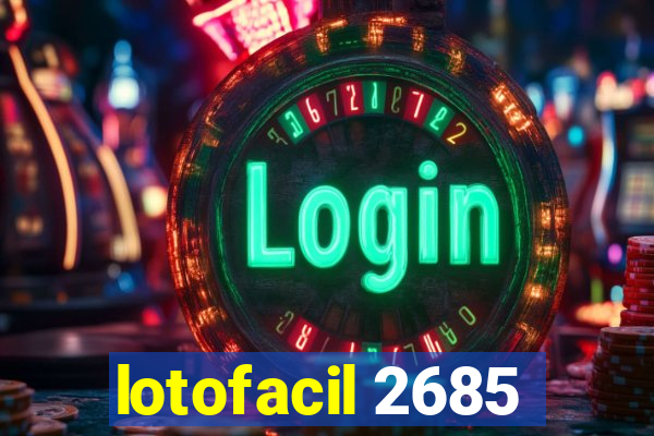 lotofacil 2685