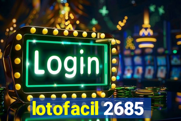 lotofacil 2685