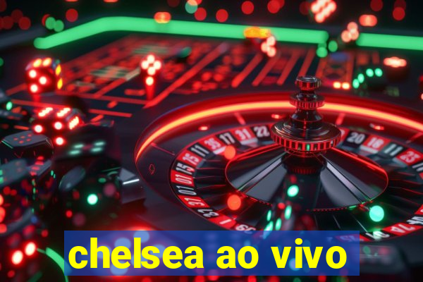 chelsea ao vivo