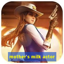 mother's milk actor