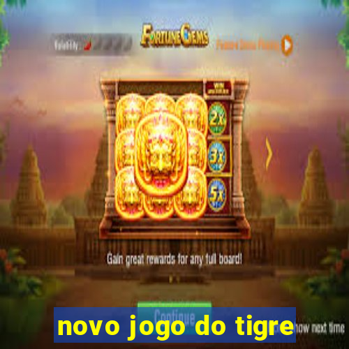 novo jogo do tigre