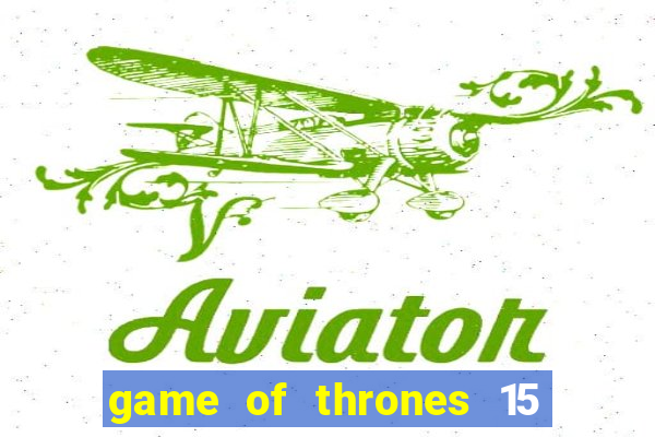 game of thrones 15 lines slot